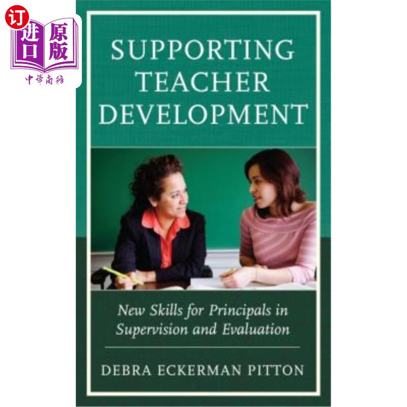 海外直订Supporting Teacher Development: New Skills for Principals in Supervision and Eva 支持教师发展：校长监督与评