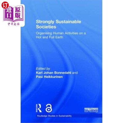 海外直订Strongly Sustainable Societies: Organising Human Activities on a Hot and Full Ea 强有力的可持续社会:在一个