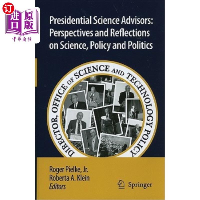 海外直订Presidential Science Advisors: Perspectives and Reflections on Science, Policy a 总统科学顾问:对科学、政策