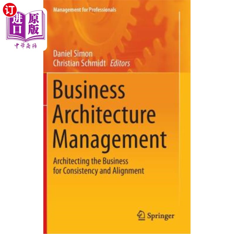 海外直订Business Architecture Management: Architecting the Business for Consistency and  业务体系结构管理:为一致性