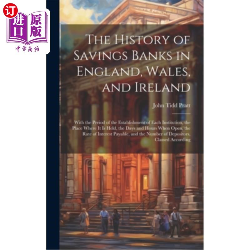 海外直订The History of Savings Banks in England, Wales, and Ireland: With the Period of 英格兰、威尔士和爱尔兰储蓄