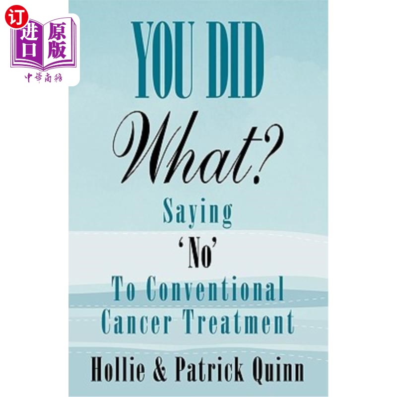 海外直订医药图书You Did What? Saying 'No' To Conventional Cancer Treatment 你做了什么?对传统的癌症治疗说“不”