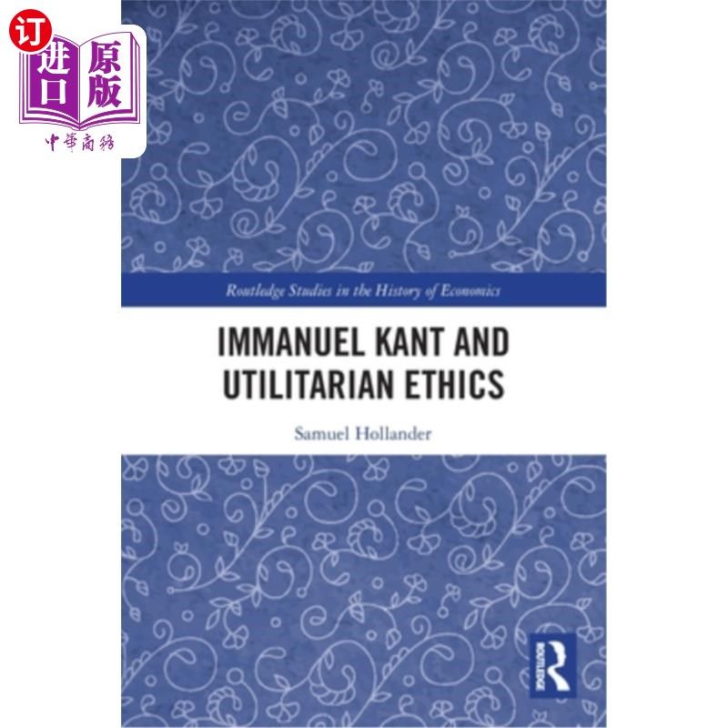 海外直订Immanuel Kant and Utilitarian Ethics 伊曼努尔·康德与功利伦理学