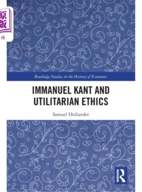 海外直订Immanuel Kant and Utilitarian Ethics 伊曼努尔·康德与功利伦理学