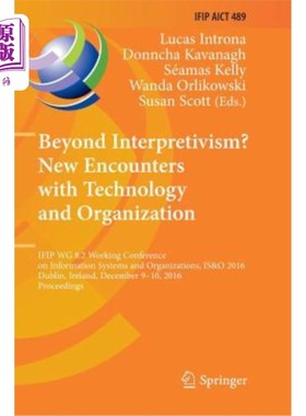 海外直订Beyond Interpretivism? New Encounters with Technology and Organization: IFIP Wg  超越解释主义？与技术和组织