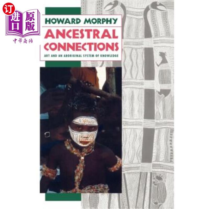 海外直订Ancestral Connections: Art and an Aboriginal System of Knowledge 祖先的联系:艺术和土著知识体系