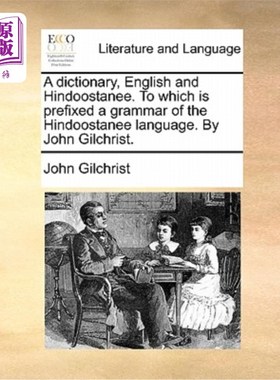 海外直订A dictionary, English and Hindoostanee. To which is prefixed a grammar of the Hi 一本字典，英语和印度斯坦语