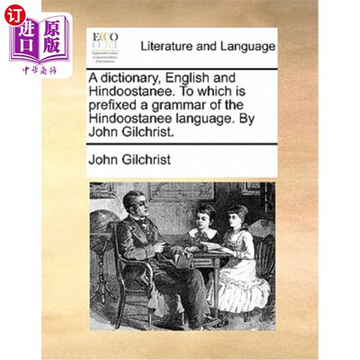 海外直订A dictionary, English and Hindoostanee. To which is prefixed a grammar of the Hi 一本字典，英语和印度斯坦语