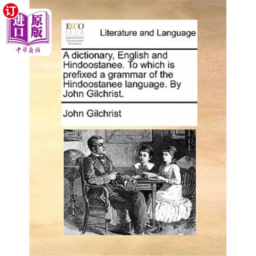 海外直订A dictionary, English and Hindoostanee. To which is prefixed a grammar of the Hi 一本字典，英语和印度斯坦语