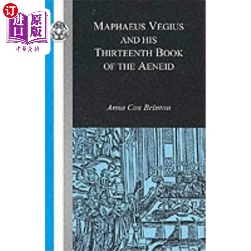 海外直订Maphaeus Vegius and His Thirteenth Book of the Aeneid 马斐斯·维吉乌斯和他的第十三本埃涅阿斯书