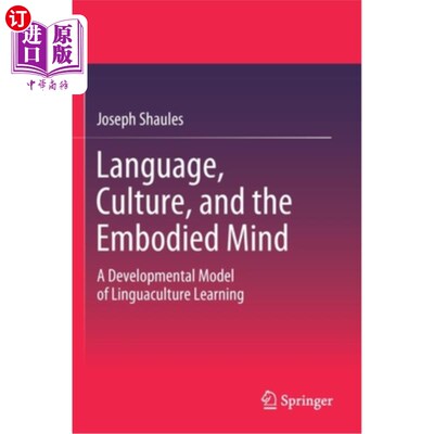 海外直订Language, Culture, and the Embodied Mind: A Developmental Model of Linguaculture 语言、文化与具身心智:语言