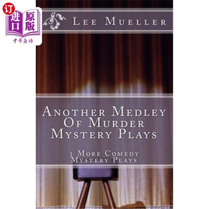 海外直订Another Medley Of Murder Mystery Plays: 3 More Comedy Scripts 另一部谋杀疑案的混合剧：另外3部喜剧剧本