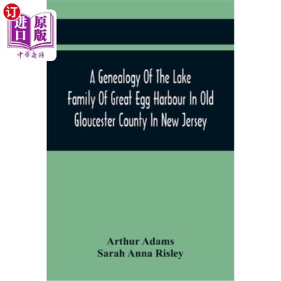 海外直订A Genealogy Of The Lake Family Of Great Egg Harbour In Old Gloucester County In  新泽西州老格洛斯特县大蛋港