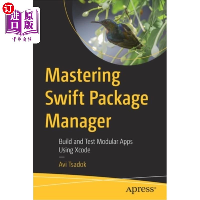 海外直订Mastering Swift Package Manager: Build and Test Modular Apps Using Xcode 掌握Swift包管理器:使用Xcode构建和