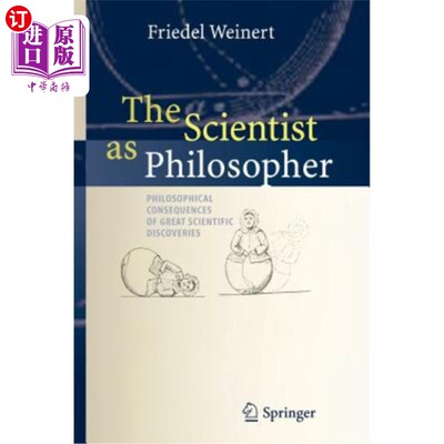 海外直订The Scientist as Philosopher: Philosophical Consequences of Great Scientific Dis 作为哲学家的科学家：伟大科学发