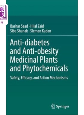 海外直订Anti-Diabetes and Anti-Obesity Medicinal Plants and Phytochemicals: Safety, Effi 抗糖尿病和抗肥胖药用植物和