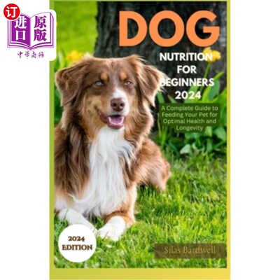 海外直订医药图书Dog Nutrition for Beginners 2024: A Complete Guide for Feeding Your Pet for Opti 狗营养初学者2024：