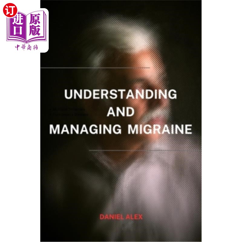 海外直订Managing and Understanding migraine: A clear path to navigating and controlling  管理和理解偏头痛：导航和控