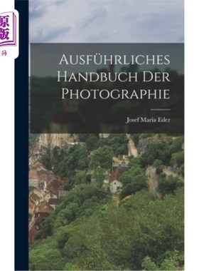 海外直订Ausführliches Handbuch der Photographie 《照相手册