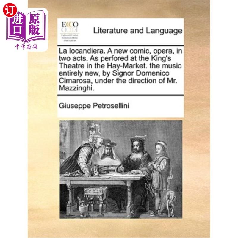海外直订La Locandiera. a New Comic, Opera, in Two Acts. as Perfored at the King's Theatr La Locandi