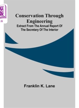 海外直订Conservation Through Engineering; Extract from the Annual Report of the Secretar 通过工程保护;节选自内政部