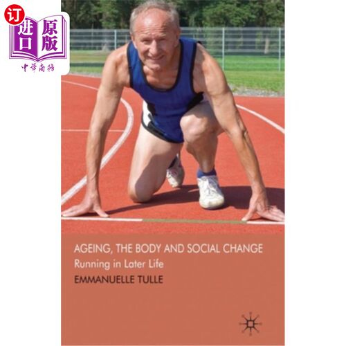 海外直订Ageing, the Body and Social Change: Running in Later Life 老龄化，身体和社会变化:晚年跑步