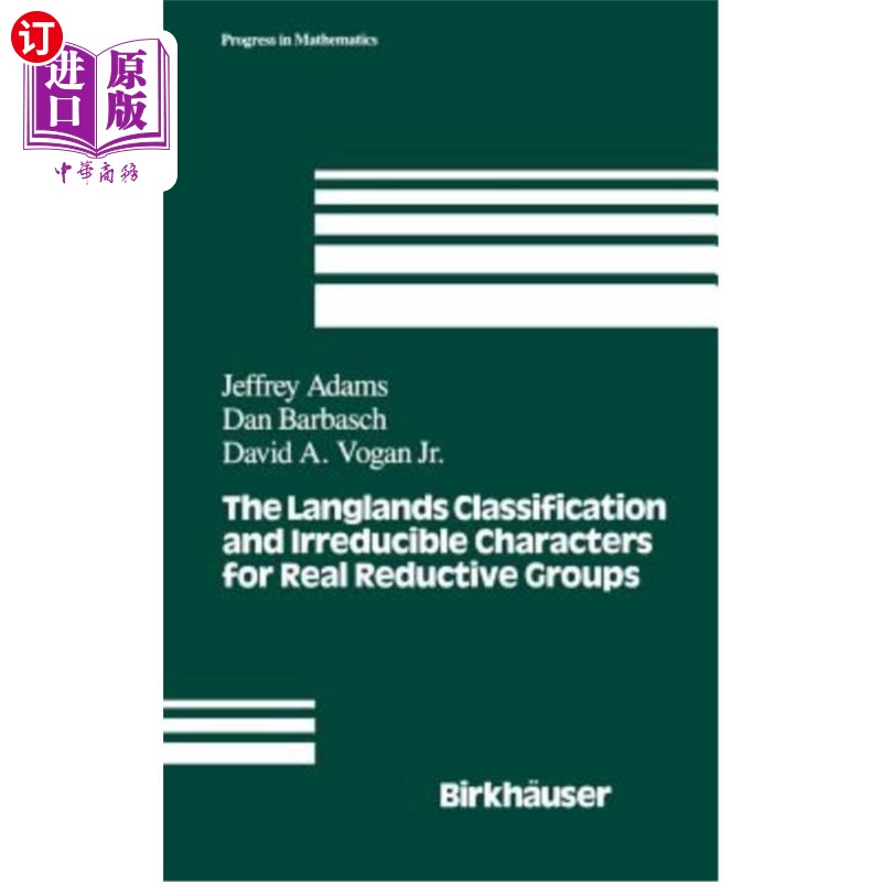 海外直订The Langlands Classification and Irreducible Characters for Real Reductive Group 实约化群的Langlands分