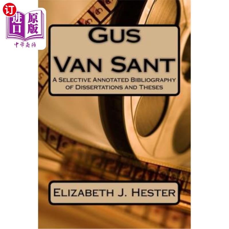 海外直订Gus Van Sant: A Selective Annotated Bibliography of Dissertations and Theses Gus Van Sant：论