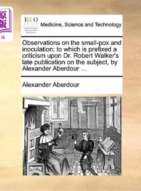 海外直订医药图书Observations on the Small-Pox and Inoculation: To Which Is Prefixed a Criticism  对天花和接种的观察