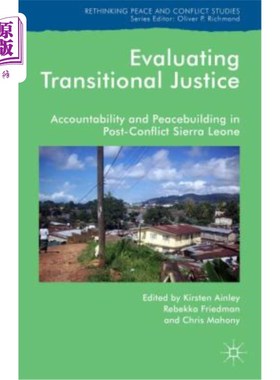 海外直订Evaluating Transitional Justice: Accountability and Peacebuilding in Post-Confli 评估过渡时期司法：冲突后塞拉利