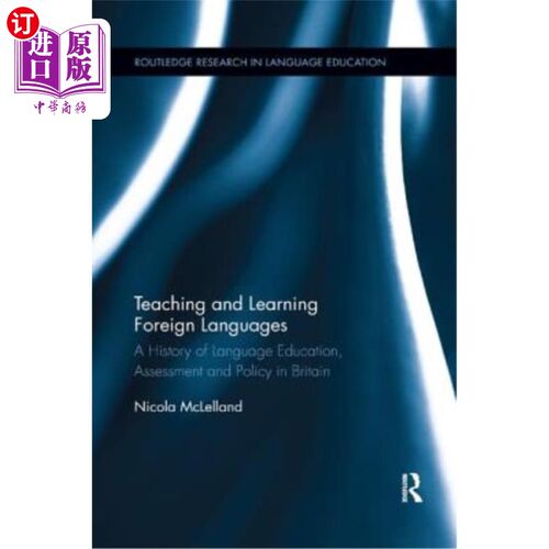 海外直订Teaching and Learning Foreign Languages: A History of Language Education, Assess 《外语教学:英国语言教育、