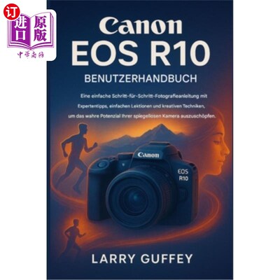 海外直订Canon EOS R10 Benutzerhand Buch: Ein leicht verst?ndlicher Fotografie-Leitfaden  佳能EOS R10