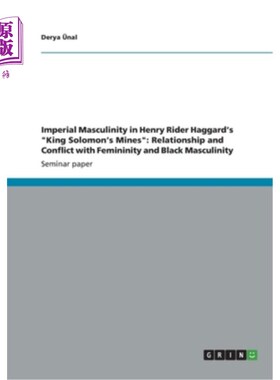 海外直订Imperial Masculinity in Henry Rider Haggard's King Solomon's Mines: Relationship 亨利·莱德·哈格德《所罗门王