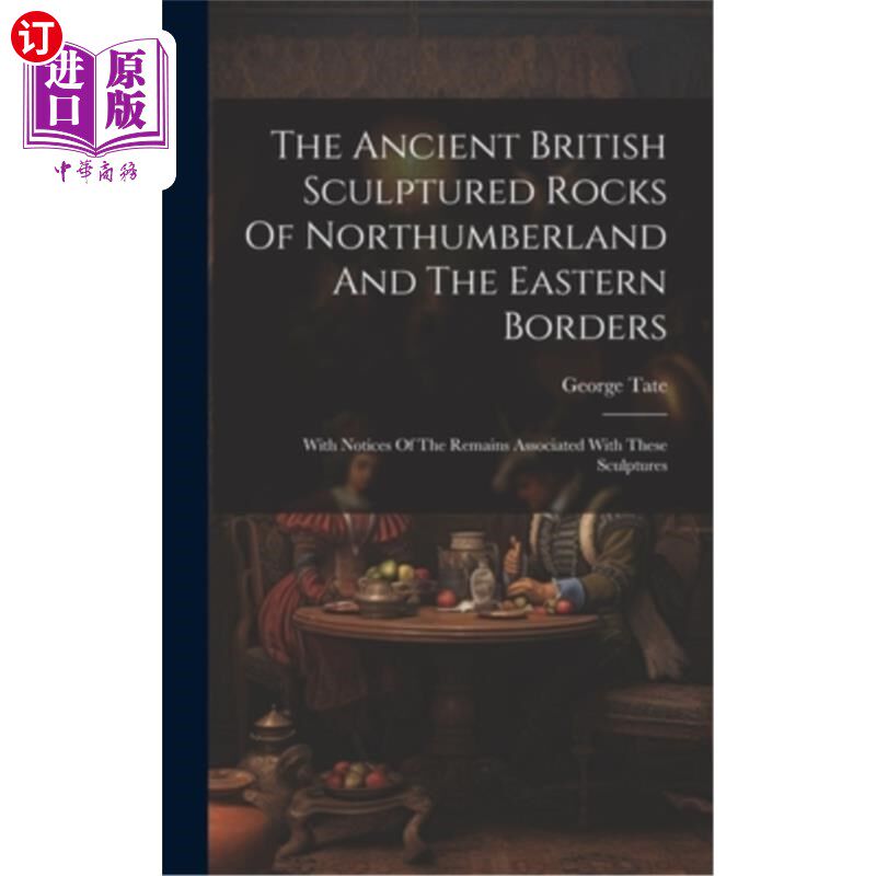 海外直订The Ancient British Sculptured Rocks Of Northumberland And The Eastern Borders:  诺森伯兰郡和东部边界的古代