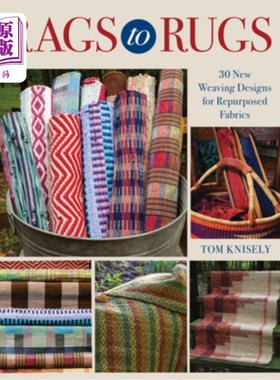 海外直订Rags to Rugs: 30 New Weaving Designs for Repurposed Fabrics 破布到地毯:30种重新利用织物的新编织设计