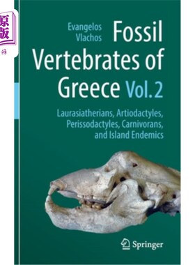 海外直订Fossil Vertebrates of Greece Vol. 2: Laurasiatherians, Artiodactyles, Perissodac 希腊脊椎动物化石，第2卷:劳