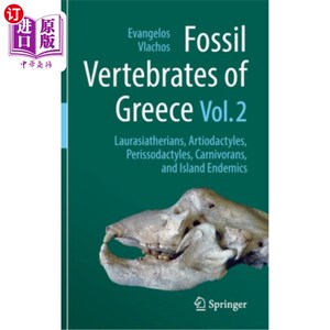 海外直订Fossil Vertebrates of Greece Vol. 2: Laurasiatherians, Artiodactyles, Perissodac 希腊脊椎动物化石，第2卷:劳
