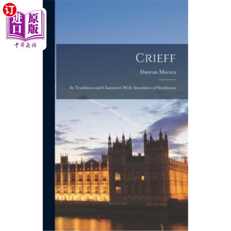 海外直订Crieff: Its Traditions and Characters With Anecdotes of Strathearn 克里夫:它的传统和人物与斯特拉森的轶事