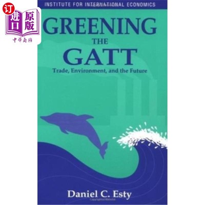 海外直订Greening the GATT: Trade, Environment, and the Future 绿色关贸总协定：贸易、环境和未来