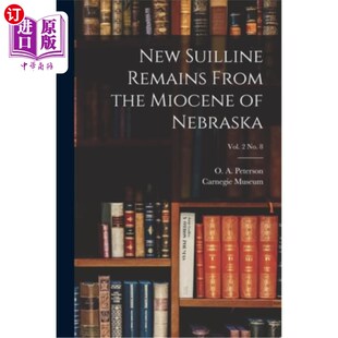 海外直订New Suilline Remains From the Miocene of Nebraska; vol. 2 no. 8 内布拉斯加中新世新苏尼亚遗迹卷。2。8