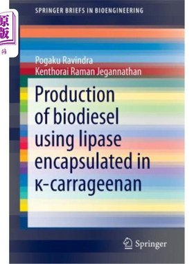 海外直订Production of Biodiesel Using Lipase Encapsulated in κ-Carrageenan κ-卡拉胶封装脂肪酶生产生物柴油