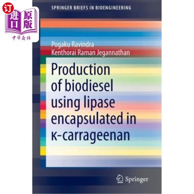 海外直订Production of Biodiesel Using Lipase Encapsulated in κ-Carrageenan κ-卡拉胶封装脂肪酶生产生物柴油