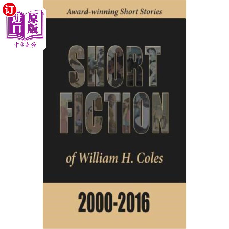 海外直订Short Fiction of William H. Coles 2000-2016 威廉H.科尔斯短篇小说2000-2016