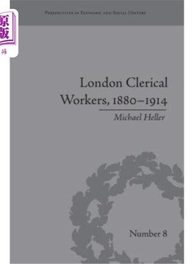 海外直订London Clerical Workers, 1880-1914: Development of the Labour Market 1880-1914年伦敦文书工作者：劳动力市场