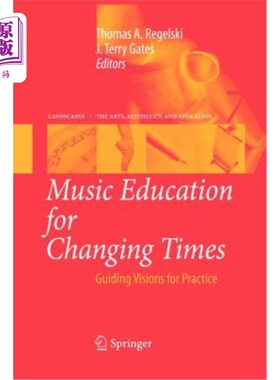 海外直订Music Education for Changing Times: Guiding Visions for Practice 变革时代的音乐教育：实践的指导愿景