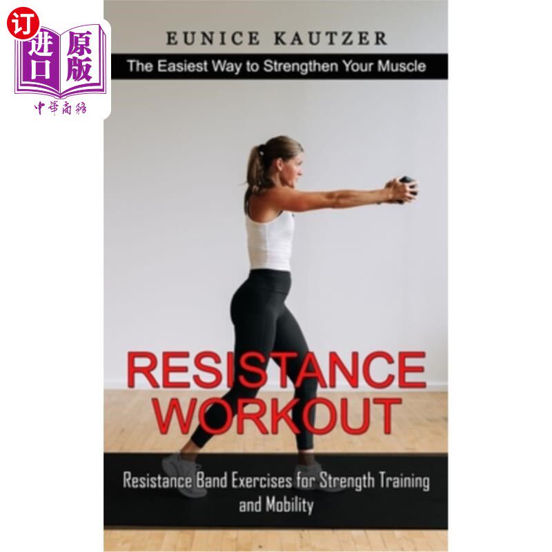 海外直订医药图书Resistance Workout: The Easiest Way to Strengthen Your Muscle (Resistance Band E 阻力训练:增强肌肉