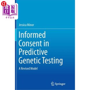 海外直订医药图书Informed Consent in Predictive Genetic Testing: A Revised Model 预测性基因检测中的知情同意：一个修