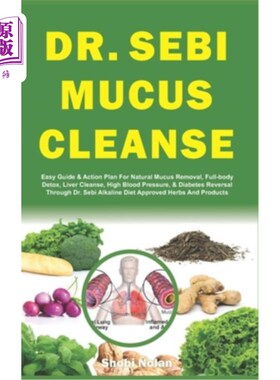 海外直订医药图书Dr. Sebi Mucus Cleanse: Easy Guide & Action Plan For Natural Mucus Removal, Full Sebi M