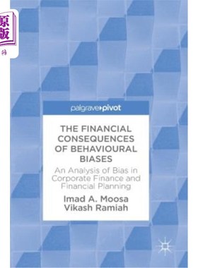 海外直订The Financial Consequences of Behavioural Biases: An Analysis of Bias in Corpora 行为偏差的财务后果：企业财