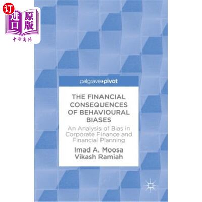 海外直订The Financial Consequences of Behavioural Biases: An Analysis of Bias in Corpora 行为偏差的财务后果：企业财